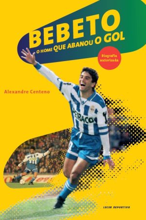Bebeto, o home que abanou o gol